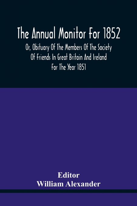 THE ANNUAL MONITOR FOR 1852 OR, OBITUARY OF THE MEMBERS OF T