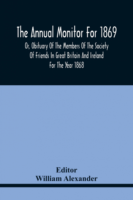 THE ANNUAL MONITOR FOR 1869 OR, OBITUARY OF THE MEMBERS OF T