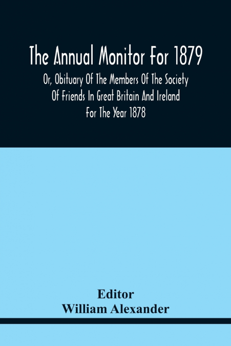 THE ANNUAL MONITOR FOR 1879 OR, OBITUARY OF THE MEMBERS OF T