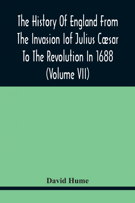 THE HISTORY OF ENGLAND FROM THE INVASION OF JULIUS C'SAR TO