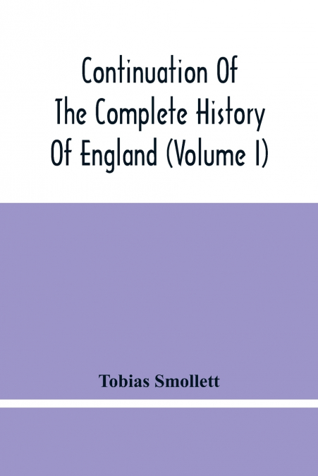 CONTINUATION OF THE COMPLETE HISTORY OF ENGLAND (VOLUME I)