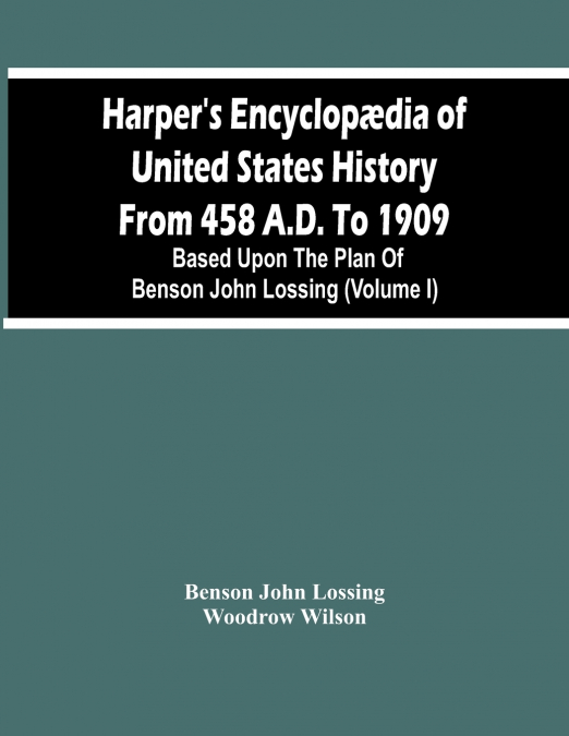 HARPER?S ENCYCLOP'DIA OF UNITED STATES HISTORY FROM 458 A.D.
