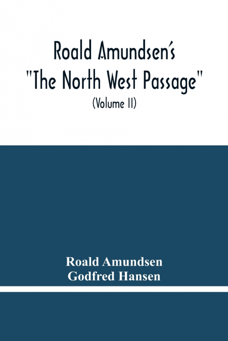 ROALD AMUNDSEN?S 'THE NORTH WEST PASSAGE'