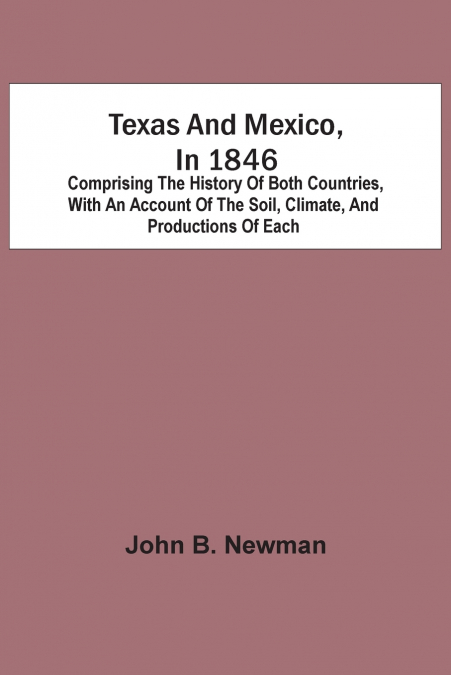 TEXAS AND MEXICO, IN 1846