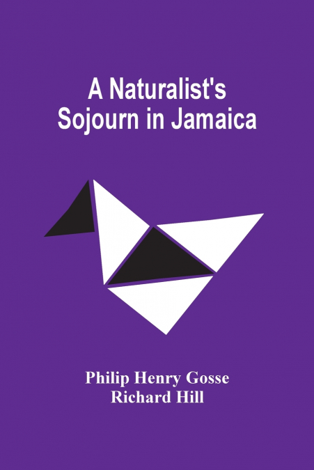 A NATURALIST?S SOJOURN IN JAMAICA
