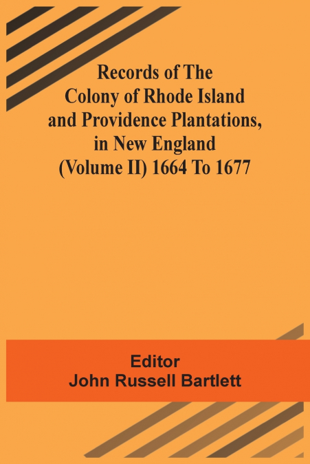 RECORDS OF THE COLONY OF RHODE ISLAND AND PROVIDENCE PLANTAT