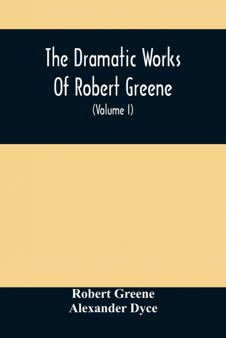 THE DRAMATIC WORKS OF ROBERT GREENE