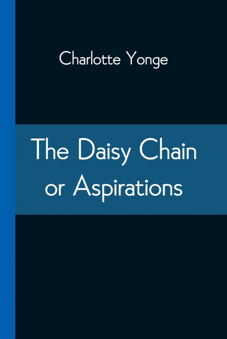THE DAISY CHAIN OR ASPIRATIONS