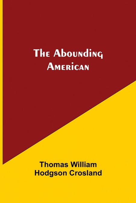 THE ABOUNDING AMERICAN