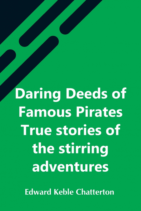 DARING DEEDS OF FAMOUS PIRATES TRUE STORIES OF THE STIRRING