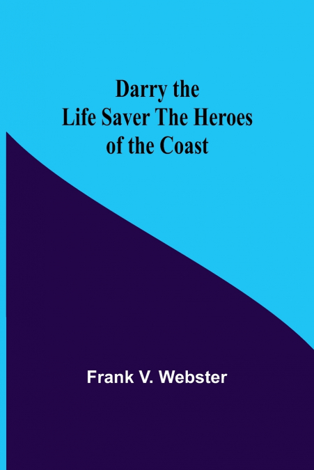 DARRY THE LIFE SAVER THE HEROES OF THE COAST