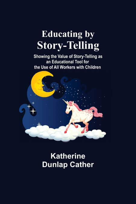 EDUCATING BY STORY-TELLING, SHOWING THE VALUE OF STORY-TELLI