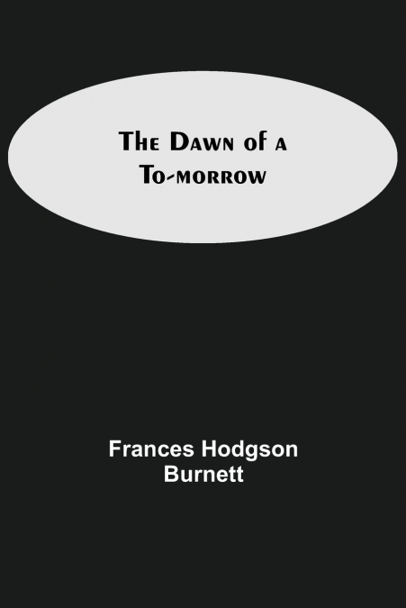 THE DAWN OF A TO-MORROW