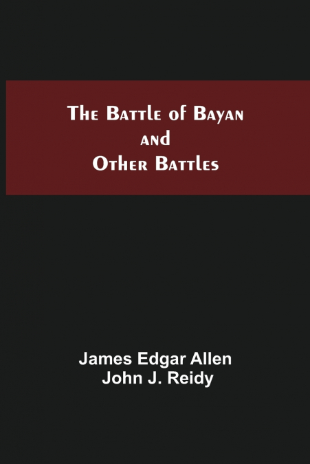 THE BATTLE OF BAYAN AND OTHER BATTLES