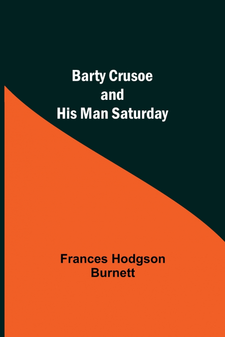 BARTY CRUSOE AND HIS MAN SATURDAY