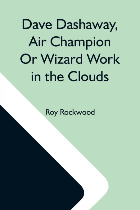 DAVE DASHAWAY, AIR CHAMPION OR WIZARD WORK IN THE CLOUDS