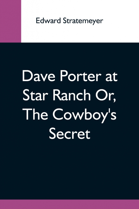 DAVE PORTER AT STAR RANCH OR, THE COWBOY?S SECRET