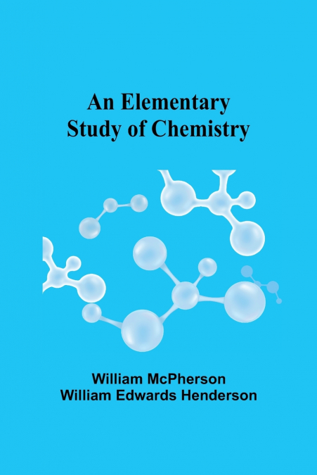 AN ELEMENTARY STUDY OF CHEMISTRY