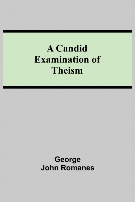 A CANDID EXAMINATION OF THEISM