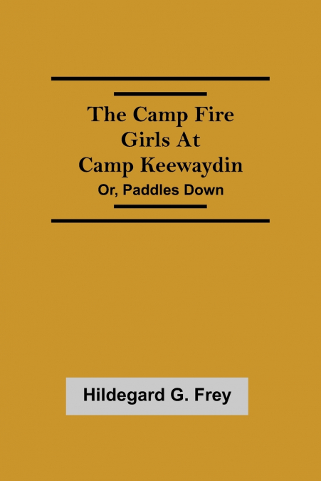 THE CAMP FIRE GIRLS? LARKS AND PRANKS, OR, THE HOUSE OF THE