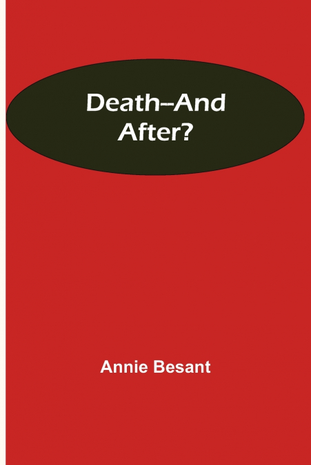 DEATH--AND AFTER?