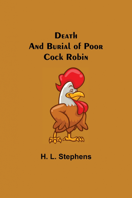 DEATH AND BURIAL OF POOR COCK ROBIN