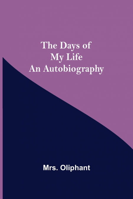 THE DAYS OF MY LIFE AN AUTOBIOGRAPHY