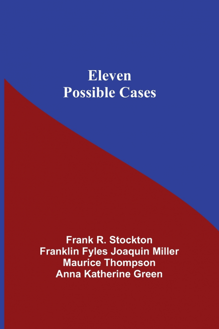 ELEVEN POSSIBLE CASES