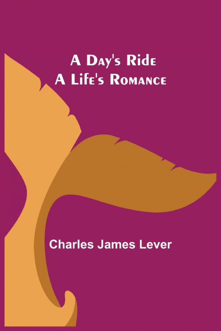 A DAY?S RIDE A LIFE?S ROMANCE
