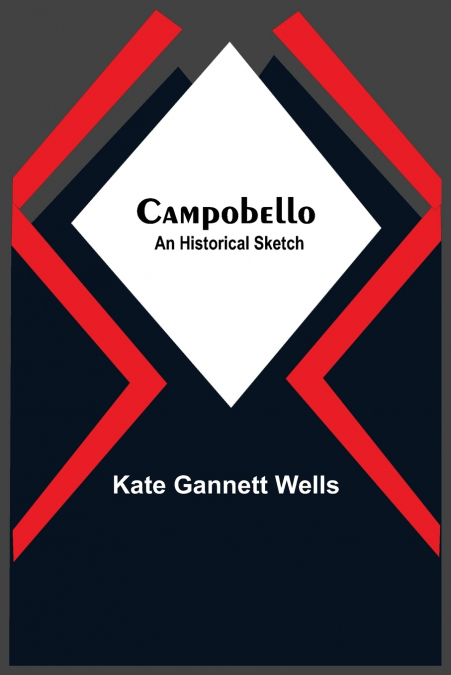 CAMPOBELLO, AN HISTORICAL SKETCH