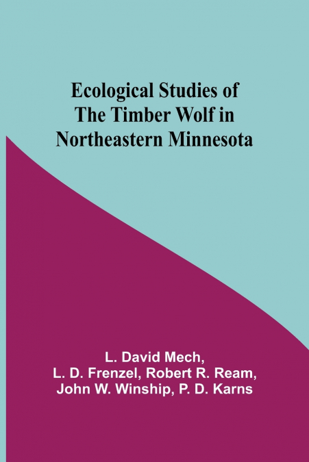 ECOLOGICAL STUDIES OF THE TIMBER WOLF IN NORTHEASTERN MINNES