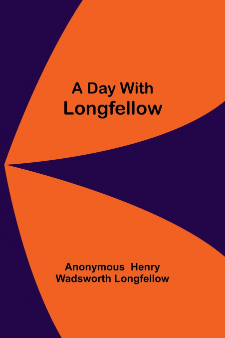 THE PROSE WORKS OF HENRY WADSWORTH LONGFELLOW, VOLUME 2