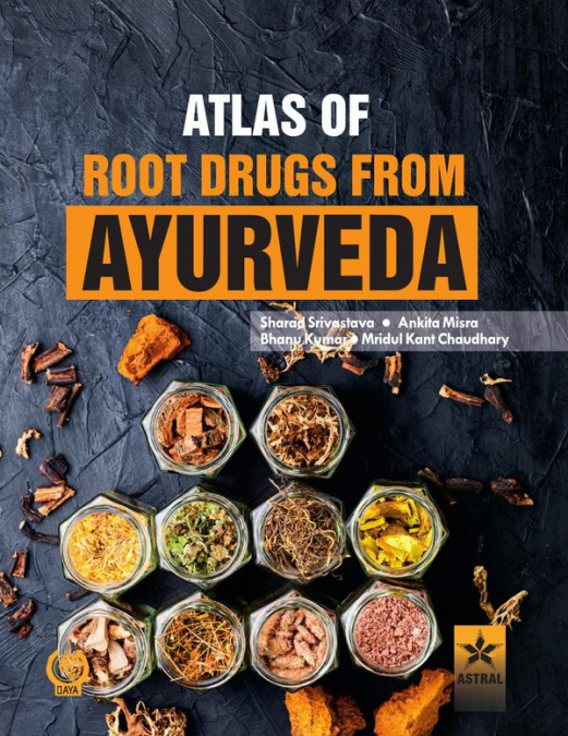 ATLAS OF ROOT DRUGS FROM AYURVEDA