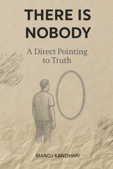 THERE IS NOBODY - A DIRECT POINTING TO TRUTH
