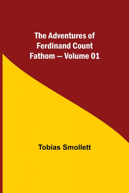 THE ADVENTURES OF FERDINAND COUNT FATHOM - VOLUME 01