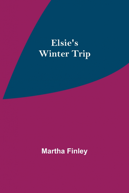 ELSIE?S WINTER TRIP
