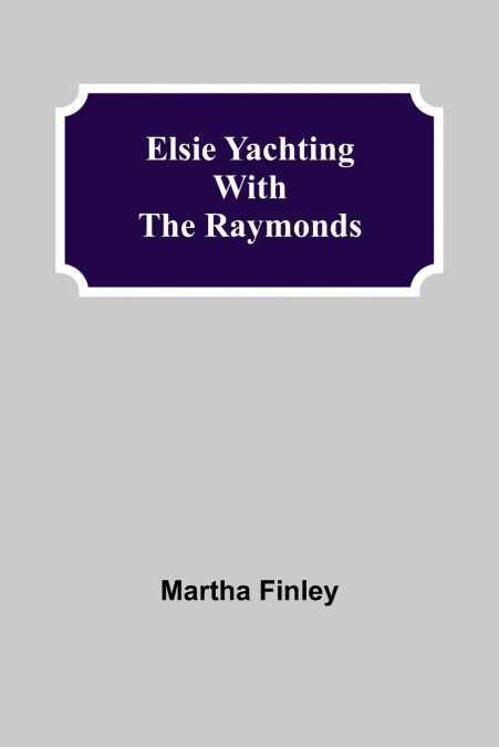 ELSIE YACHTING WITH THE RAYMONDS