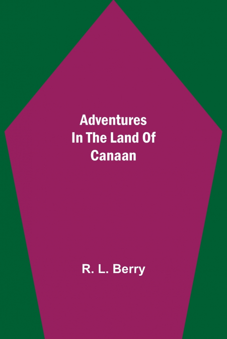 ADVENTURES IN THE LAND OF CANAAN