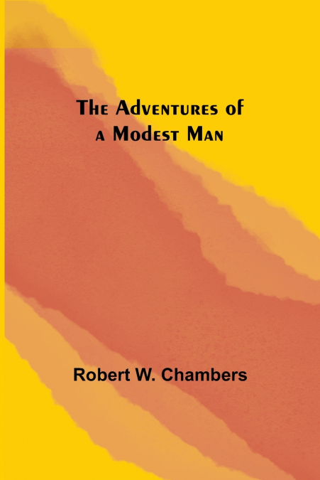THE ADVENTURES OF A MODEST MAN