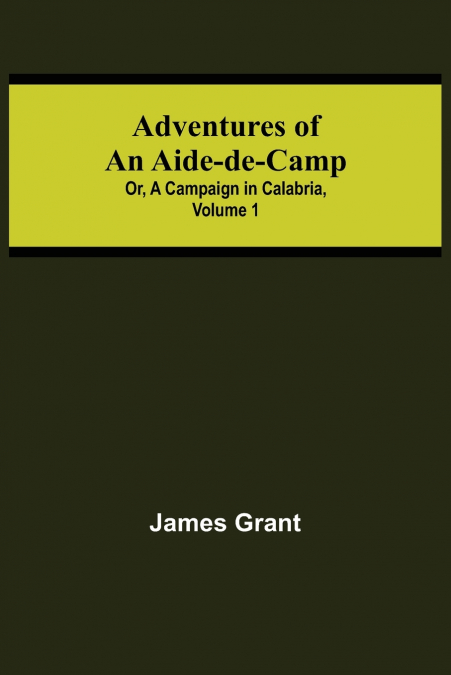 ADVENTURES OF AN AIDE-DE-CAMP, OR, A CAMPAIGN IN CALABRIA, V