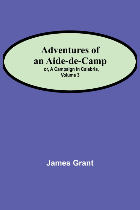 ADVENTURES OF AN AIDE-DE-CAMP, OR, A CAMPAIGN IN CALABRIA, V