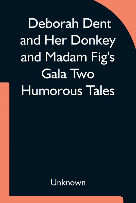 DEBORAH DENT AND HER DONKEY AND MADAM FIG?S GALA TWO HUMOROU
