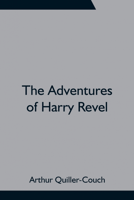 THE ADVENTURES OF HARRY REVEL
