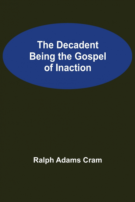 THE DECADENT BEING THE GOSPEL OF INACTION