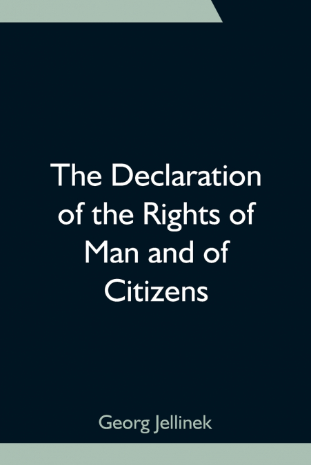 THE DECLARATION OF THE RIGHTS OF MAN AND OF CITIZENS