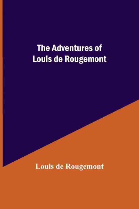 THE ADVENTURES OF LOUIS DE ROUGEMONT