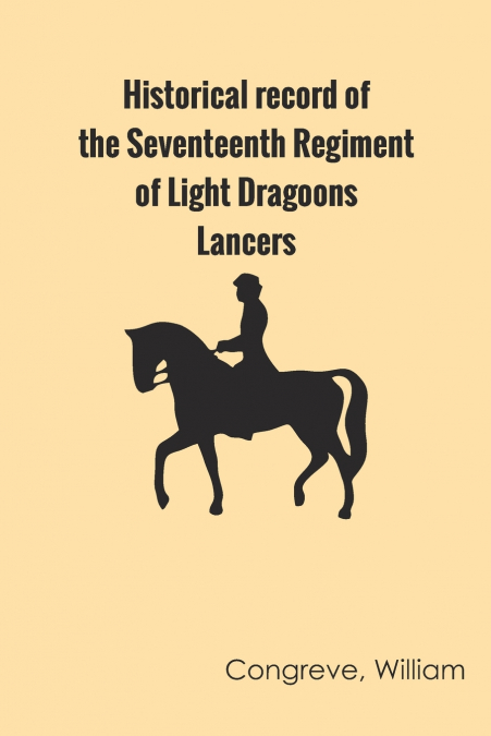 HISTORICAL RECORD OF THE SEVENTEENTH REGIMENT OF LIGHT DRAGO