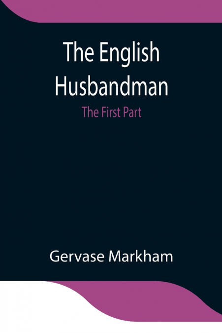THE ENGLISH HUSBANDMAN (THE SECOND BOOKE)