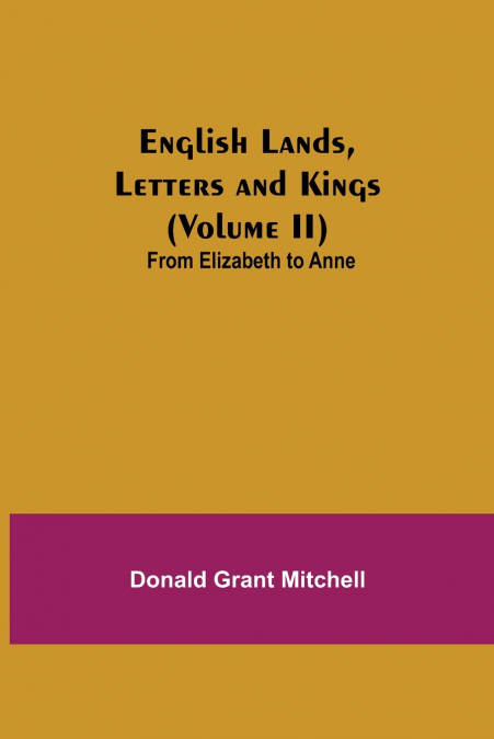 ENGLISH LANDS, LETTERS AND KINGS (VOLUME I)