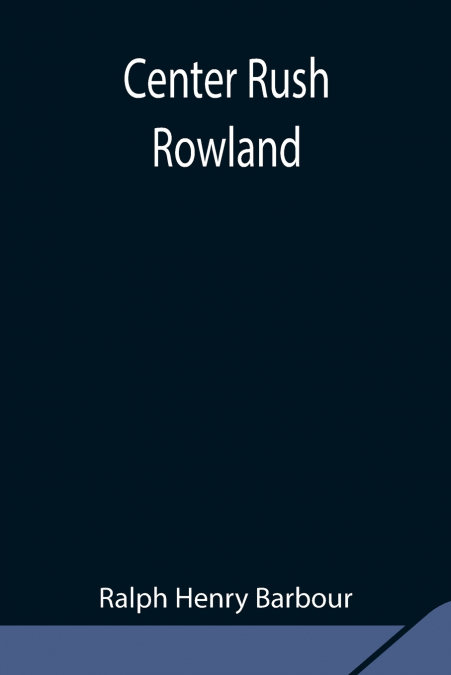 CENTER RUSH ROWLAND